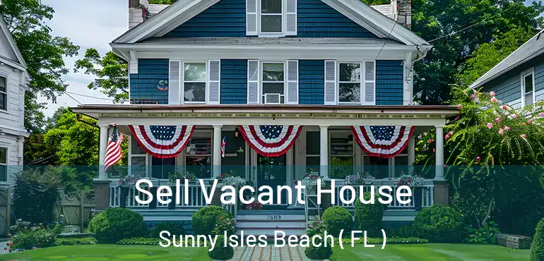 Sell Vacant House Sunny Isles Beach ( FL )
