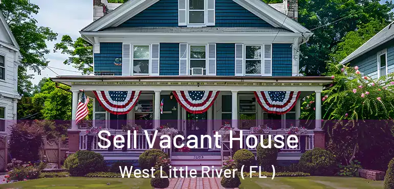 Sell Vacant House West Little River ( FL )