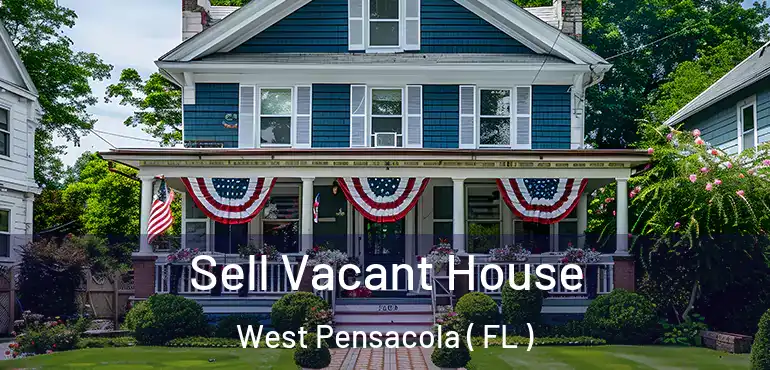  Sell Vacant House West Pensacola ( FL )