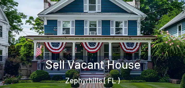  Sell Vacant House Zephyrhills ( FL )