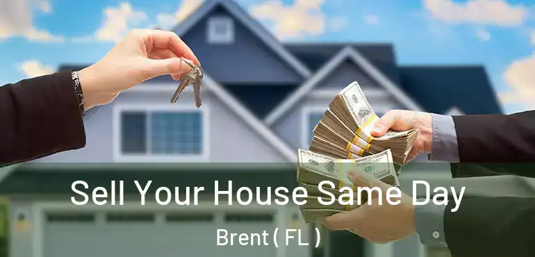  Sell Your House Same Day Brent ( FL )
