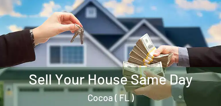  Sell Your House Same Day Cocoa ( FL )