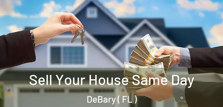  Sell Your House Same Day DeBary ( FL )