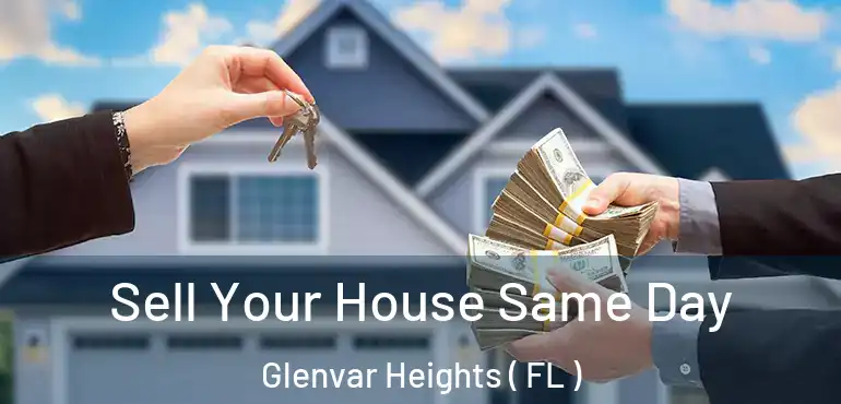  Sell Your House Same Day Glenvar Heights ( FL )