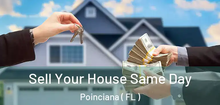  Sell Your House Same Day Poinciana ( FL )