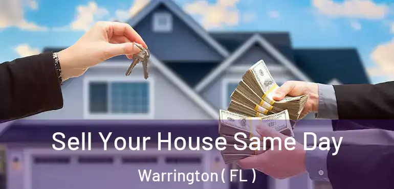  Sell Your House Same Day Warrington ( FL )