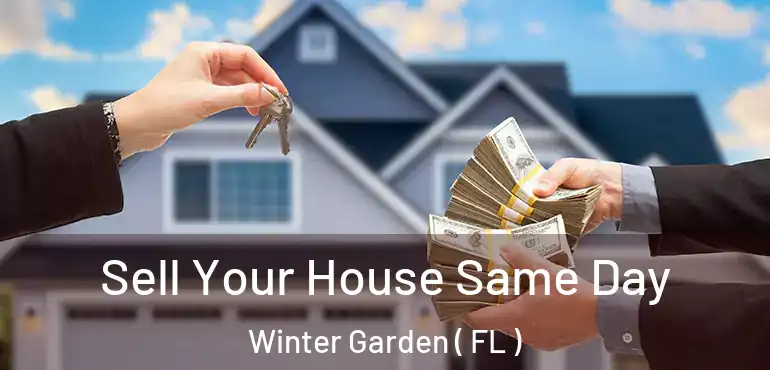  Sell Your House Same Day Winter Garden ( FL )