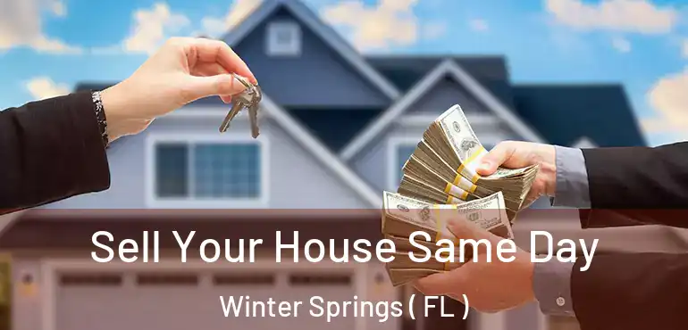  Sell Your House Same Day Winter Springs ( FL )