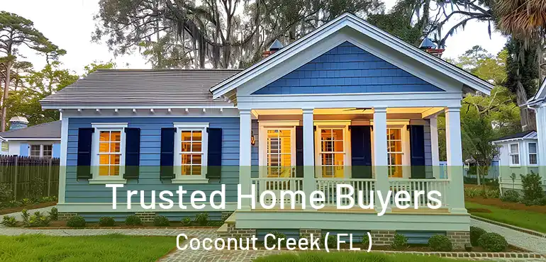  Trusted Home Buyers Coconut Creek ( FL )