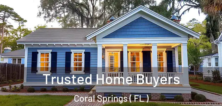  Trusted Home Buyers Coral Springs ( FL )