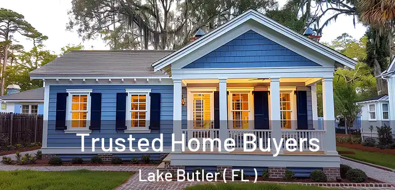  Trusted Home Buyers Lake Butler ( FL )