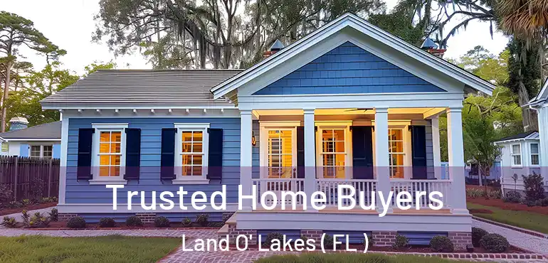  Trusted Home Buyers Land O' Lakes ( FL )
