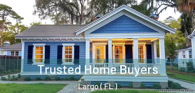  Trusted Home Buyers Largo ( FL )