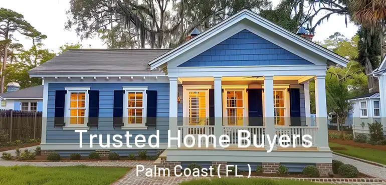  Trusted Home Buyers Palm Coast ( FL )