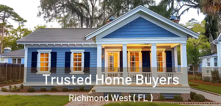  Trusted Home Buyers Richmond West ( FL )