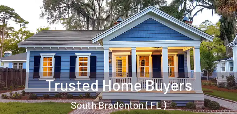  Trusted Home Buyers South Bradenton ( FL )