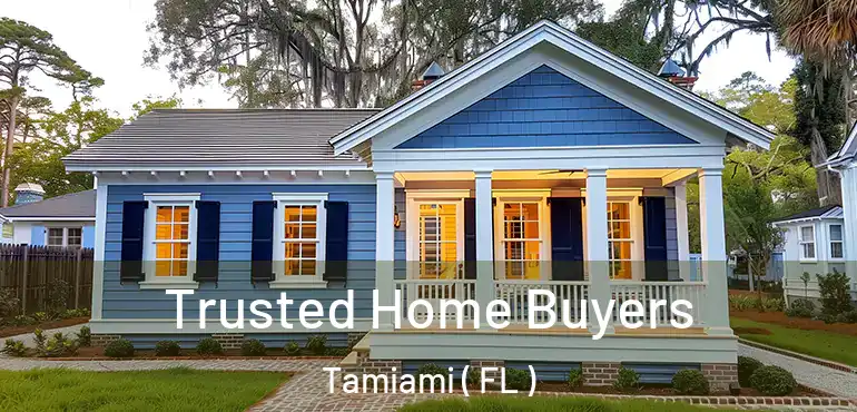  Trusted Home Buyers Tamiami ( FL )