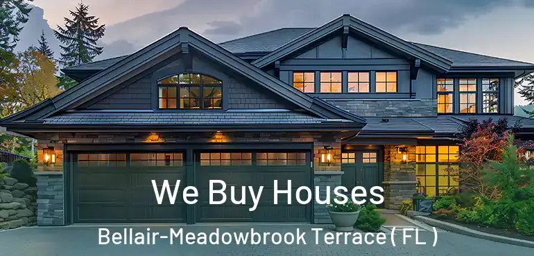  We Buy Houses Bellair-Meadowbrook Terrace ( FL )