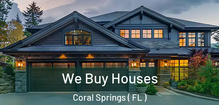  We Buy Houses Coral Springs ( FL )