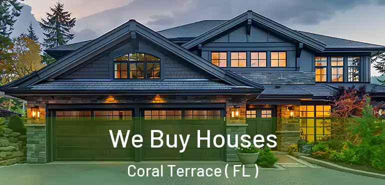  We Buy Houses Coral Terrace ( FL )