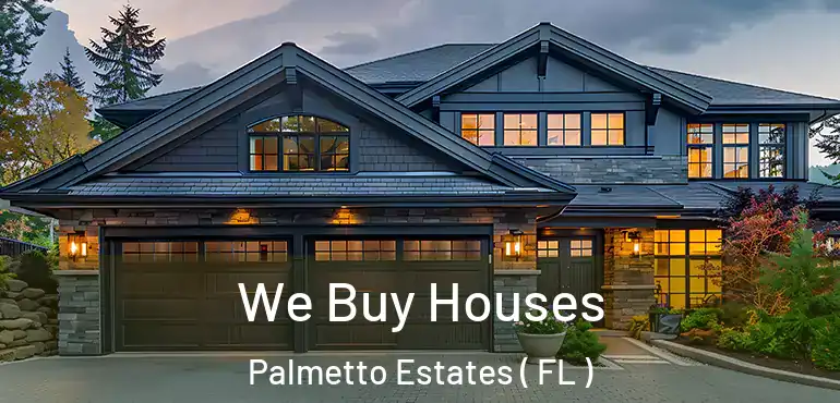  We Buy Houses Palmetto Estates ( FL )