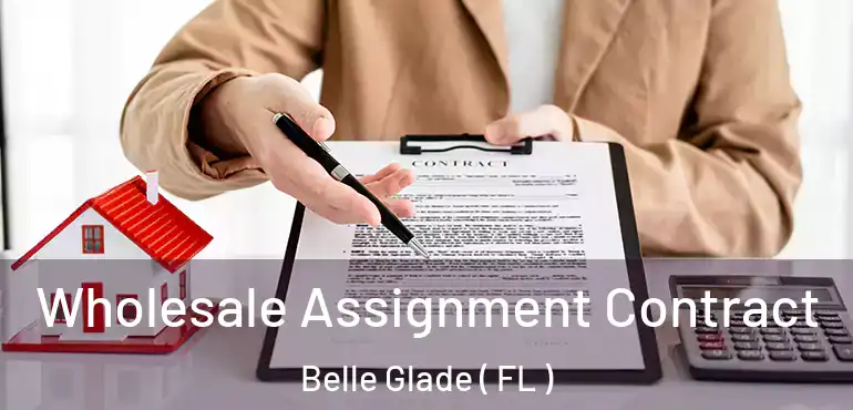  Wholesale Assignment Contract Belle Glade ( FL )