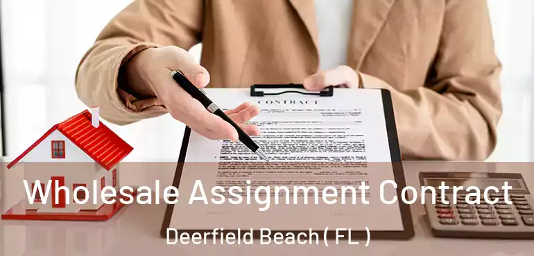  Wholesale Assignment Contract Deerfield Beach ( FL )