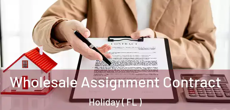  Wholesale Assignment Contract Holiday ( FL )