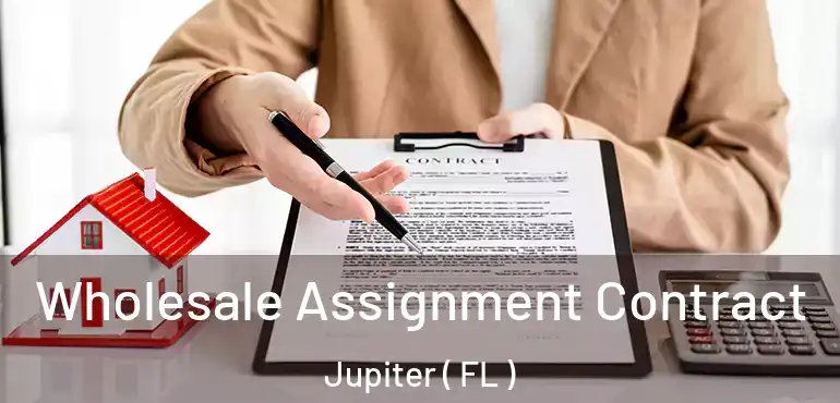  Wholesale Assignment Contract Jupiter ( FL )