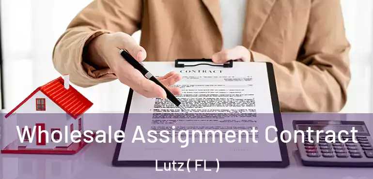  Wholesale Assignment Contract Lutz ( FL )