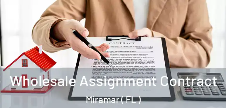  Wholesale Assignment Contract Miramar ( FL )