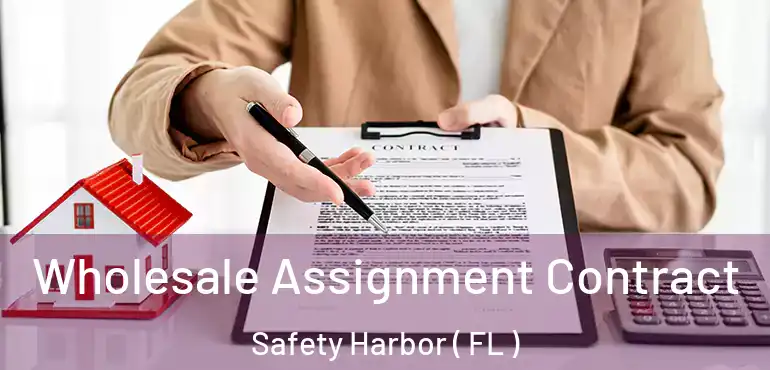  Wholesale Assignment Contract Safety Harbor ( FL )