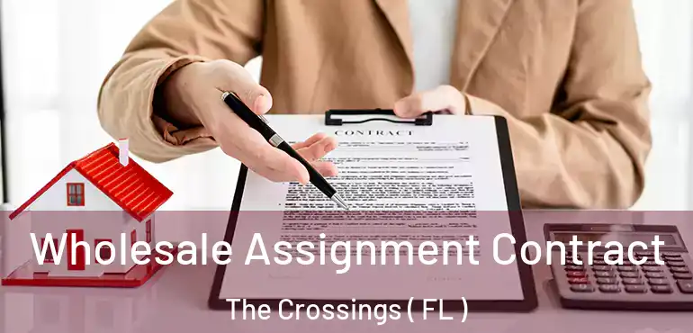  Wholesale Assignment Contract The Crossings ( FL )
