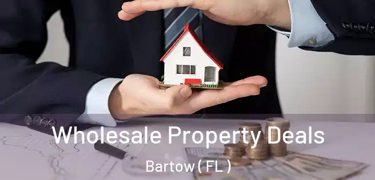  Wholesale Property Deals Bartow ( FL )