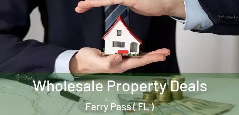  Wholesale Property Deals Ferry Pass ( FL )