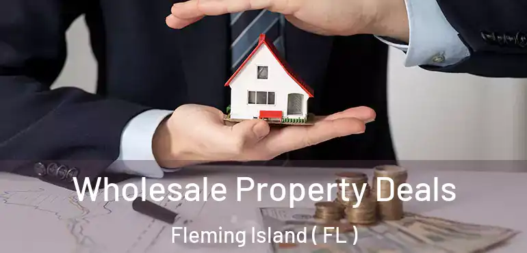  Wholesale Property Deals Fleming Island ( FL )