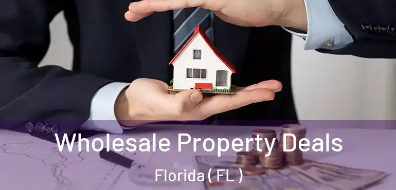  Wholesale Property Deals Florida ( FL )