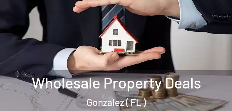  Wholesale Property Deals Gonzalez ( FL )