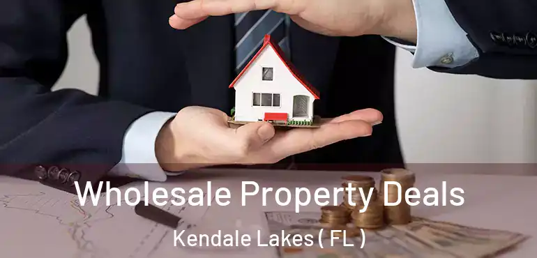  Wholesale Property Deals Kendale Lakes ( FL )