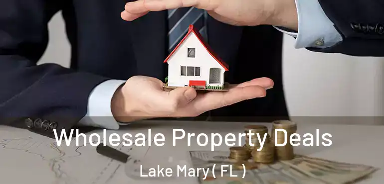  Wholesale Property Deals Lake Mary ( FL )