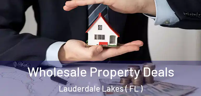  Wholesale Property Deals Lauderdale Lakes ( FL )