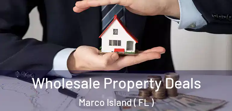  Wholesale Property Deals Marco Island ( FL )