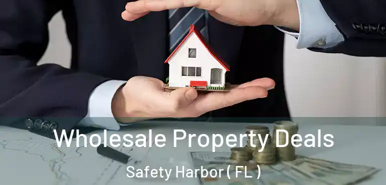  Wholesale Property Deals Safety Harbor ( FL )