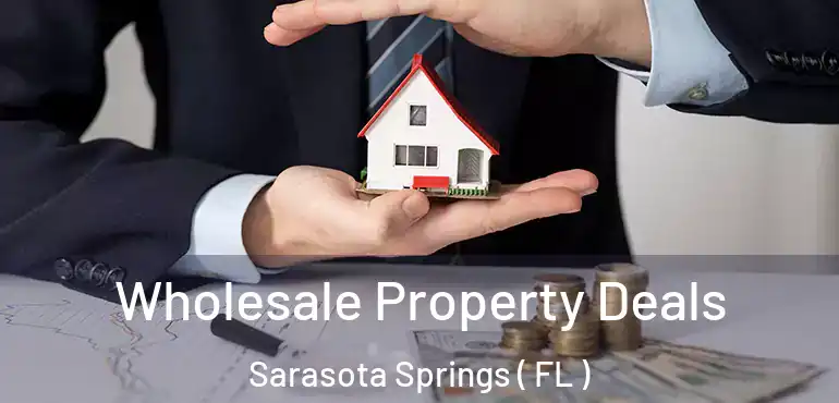  Wholesale Property Deals Sarasota Springs ( FL )