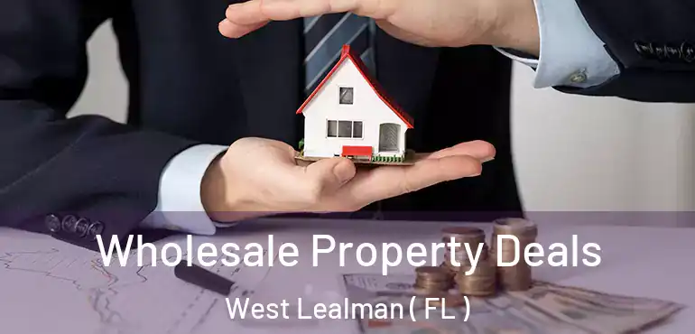  Wholesale Property Deals West Lealman ( FL )