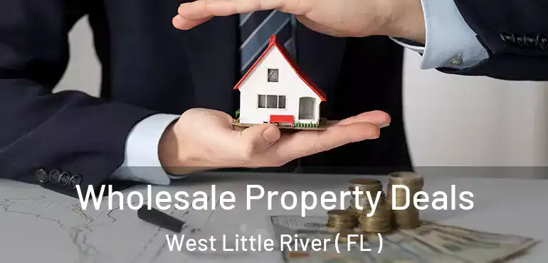  Wholesale Property Deals West Little River ( FL )