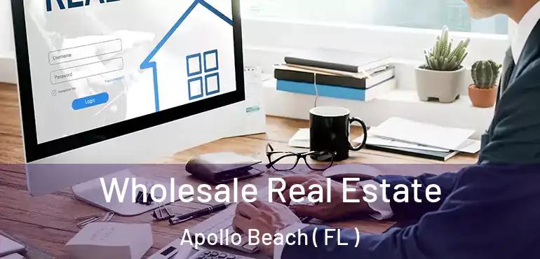  Wholesale Real Estate Apollo Beach ( FL )