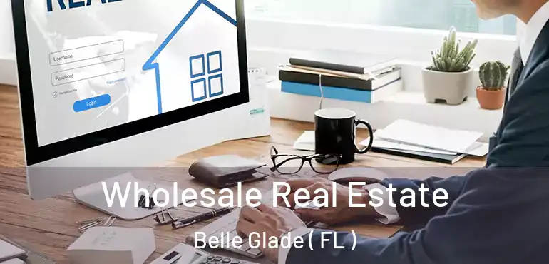  Wholesale Real Estate Belle Glade ( FL )