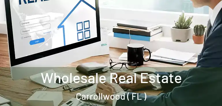  Wholesale Real Estate Carrollwood ( FL )