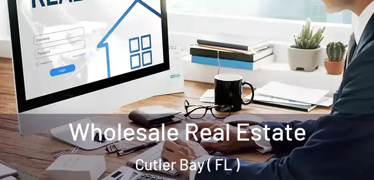 Wholesale Real Estate Cutler Bay ( FL )